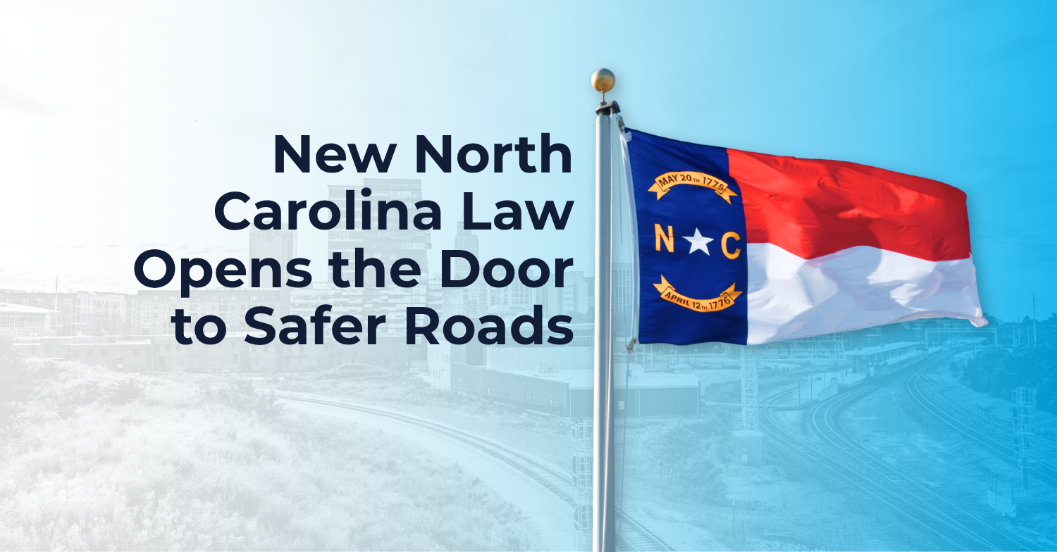 New North Carolina Law Opens the Door to Safer Roads, Virginia and Florida’s Results Show What’s Possible